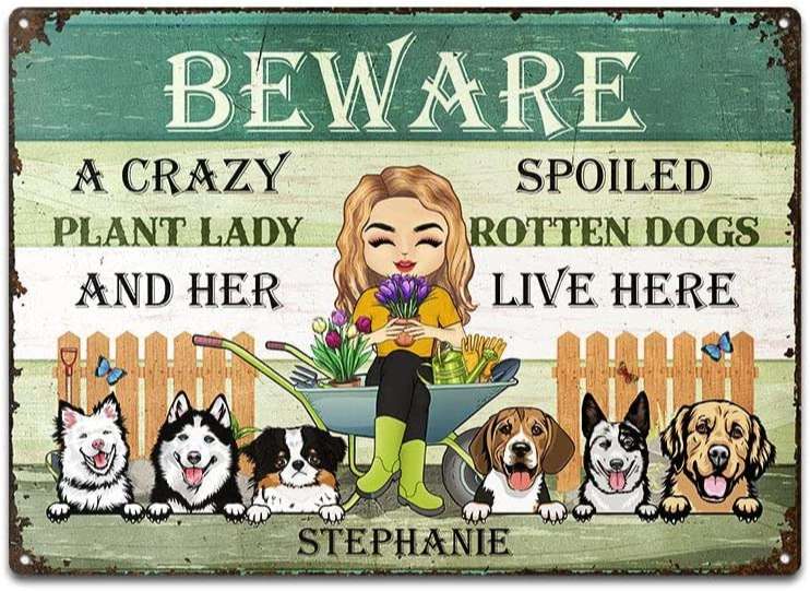 Beware A Crazy Plant Lady and Her Spoiled Rotten Dog Live Here