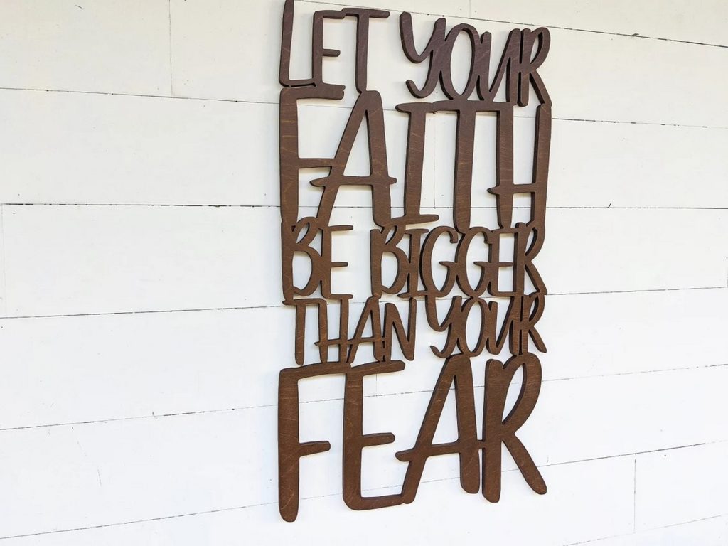 Let Your Faith Be Bigger Than Your Fear Metal Wall Art Faith Sign Laser