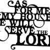 As For Me My House We Will Serve The Lord Laser Cut Metal Signs God Faith Hope Home Decor 1