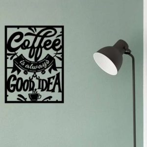 Coffee Is Always A Good Idea Wall Art Kitchen Sign Decor Metal Coffee Sign Birthday Gift 3