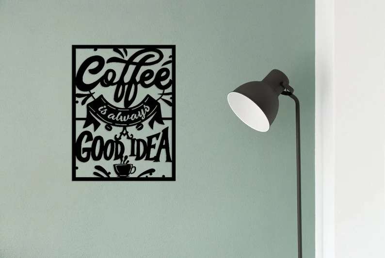 https://images.dinozozo.com/wp-content/uploads/2023/04/Coffee-Is-Always-A-Good-Idea-Wall-Art-Kitchen-Sign-Decor-Metal-Coffee-Sign-Birthday-Gift-3.jpg