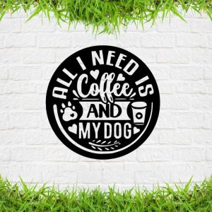 Coffee Metal Wall Art All I Nees Is Coffee And Dog Coffee Station Sign Coffee Shop Decoration 1