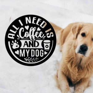 Coffee Metal Wall Art All I Nees Is Coffee And Dog Coffee Station Sign Coffee Shop Decoration 2