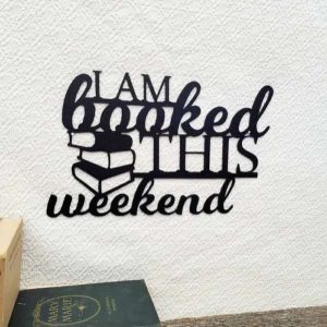 I’m Booked This Weekend Reading Sign Book Lover Signs Library Metal Wall Decor