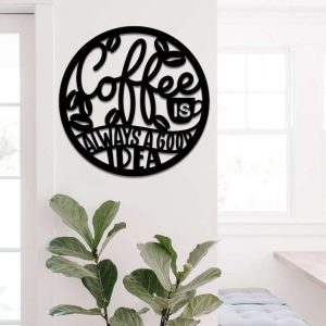 Coffee Is Always A Good Idea Sign Coffee Beans Sign Coffee Bar Decor 1