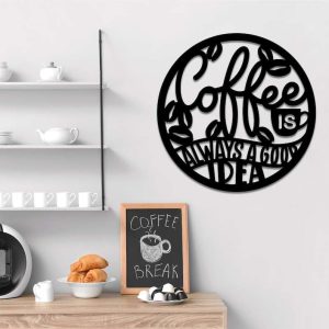 Coffee Is Always A Good Idea Sign Coffee Beans Sign Coffee Bar Decor 2