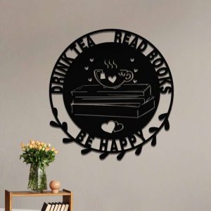 Drink Tea Read Books Be Happy Reading Room Tea and Coffee Shop Library Decor Custom Metal Sign 2