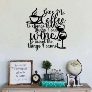 Give Me Coffee To Change The Things I Can Wine To Accept The Things I Cannot Metal Wall Decor Coffee Bar Sign Coffee Decoration for Kitchen 2