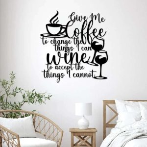 Give Me Coffee To Change The Things I Can Wine To Accept The Things I Cannot Metal Wall Decor Coffee Bar Sign Coffee Decoration for Kitchen 3