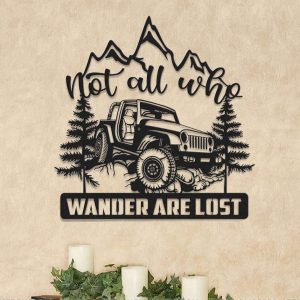 Not All Who Wander Are Lost Jeep Metal Sign Jeep Driver Gifts Man Cave Decor Birthday Gifts for Dad, Grandpa, Husband