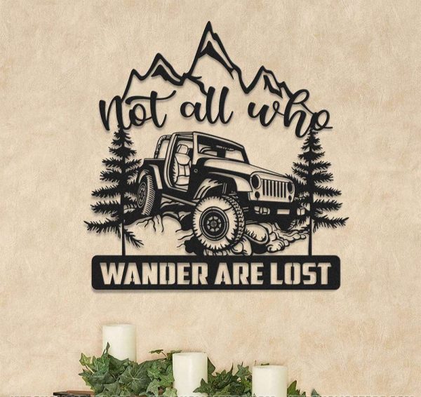 Not All Who Wander Are Lost Jeep Metal Sign Jeep Driver Gifts Man Cave Decor Birthday Gifts for Dad, Grandpa, Husband