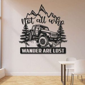 Not All Who Wander Are Lost Jeep Metal Sign Jeep Driver Gifts Man Cave Decor Birthday Gifts for Dad, Grandpa, Husband