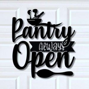 Pantry Door Sign Pantry Always Open Funny Quote Kitchen Dining Room Restaurant Decor Custom Metal Sign