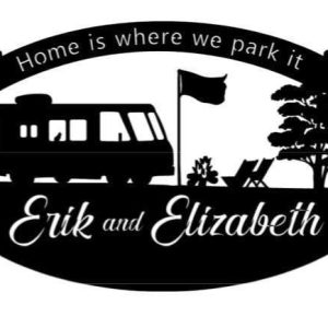 Personalized Motorhome Sign Moterhome Campfire Custom Metal Sign Home Is Where We Park It Quote Outdoor Sign Camping Gifts