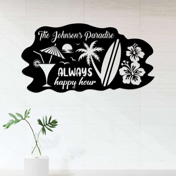 Personalized Paradise Sign Hibiscus Surf Drinking Sign Always Happy Hour Summer Sign Beach House Decor Home Decor