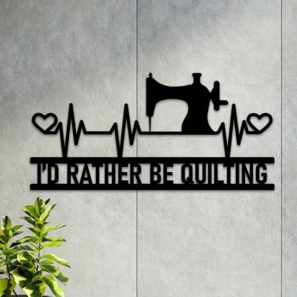 Sewing Machine With Heartbeat Metal Sign I’d Rather Be Quilting Sign Sewing Room Decor Sewing Lover Gifts