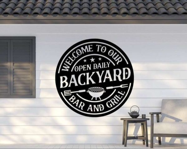 Welcome to Our Backyard Bar and Grill Personalized Metal Sign Open Daily Kitchen Outdoor Smokehouse Decor