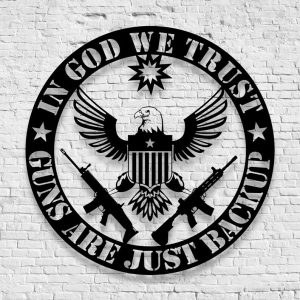 Personalized In God We Trust Gun Are just Backup Sign Independence Day Veteran Day Patriotic Decor Custom Metal Sign