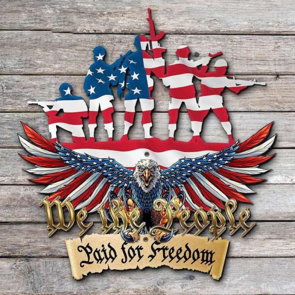 Personalized We The People Paid For Freedom Sign Army Soldier Creed Independence Day Veteran Day Home Decor Gift for Patriot Custom Metal Sign