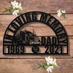 Personalized Truck Driver Memorial Sign Sympathy Gift Loss of Father Uncle Custom Metal Sign