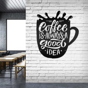 DINOZOZO Coffee Is Always A Good Idea Coffee Bar Business Custom Metal Signs