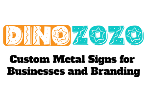 DINOZOZO Custom Metal Signs for Businesses and Branding