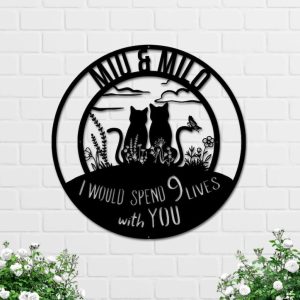 DINOZOZO I Would Like Spend 9 Lives With You Cat Lover Gift Custom Metal Signs2