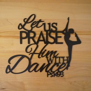 DINOZOZO Let Us Praise Him With Dance Bible Verse Custom Metal Signs2