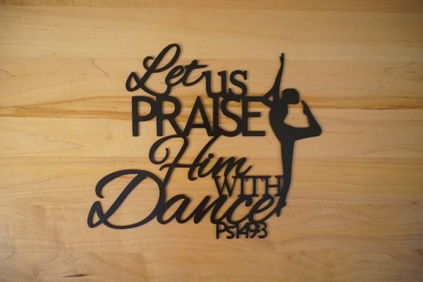 DINOZOZO Let Us Praise Him With Dance Bible Verse Custom Metal Signs