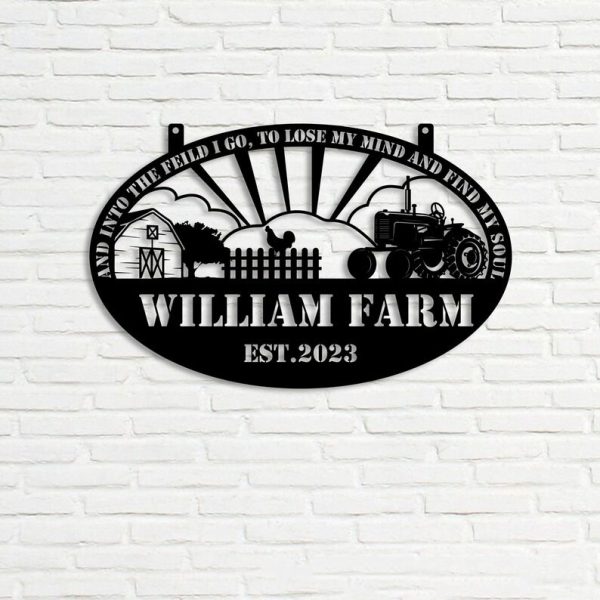 DINOZOZO And Into The Field I Go To Loose My Mind and Find My Soul Farmhouse Farm Custom Metal Signs Gift for Farmer