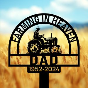 DINOZOZOCOM Personalized Memorial Garden Stakes Farming in Heaven Farmer Dad on Tractor Grave Marker Farmer Loss Gift Remembrance Stake 4