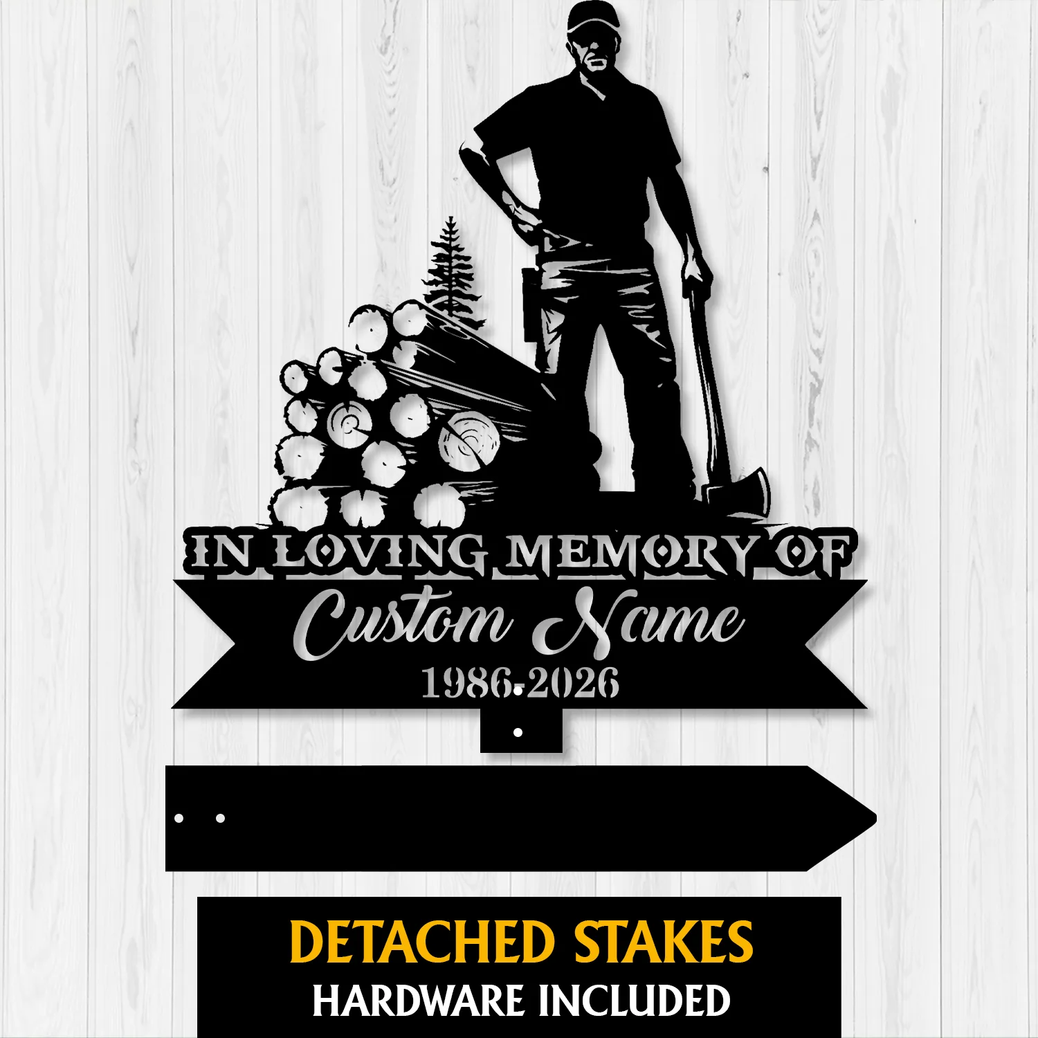 Black metal memorial sign silhouette of a logger with axe and stacked logs, banner reading "IN LOVING MEMORY OF" and placeholder "Custom Name 1986-2026" on a light wood background