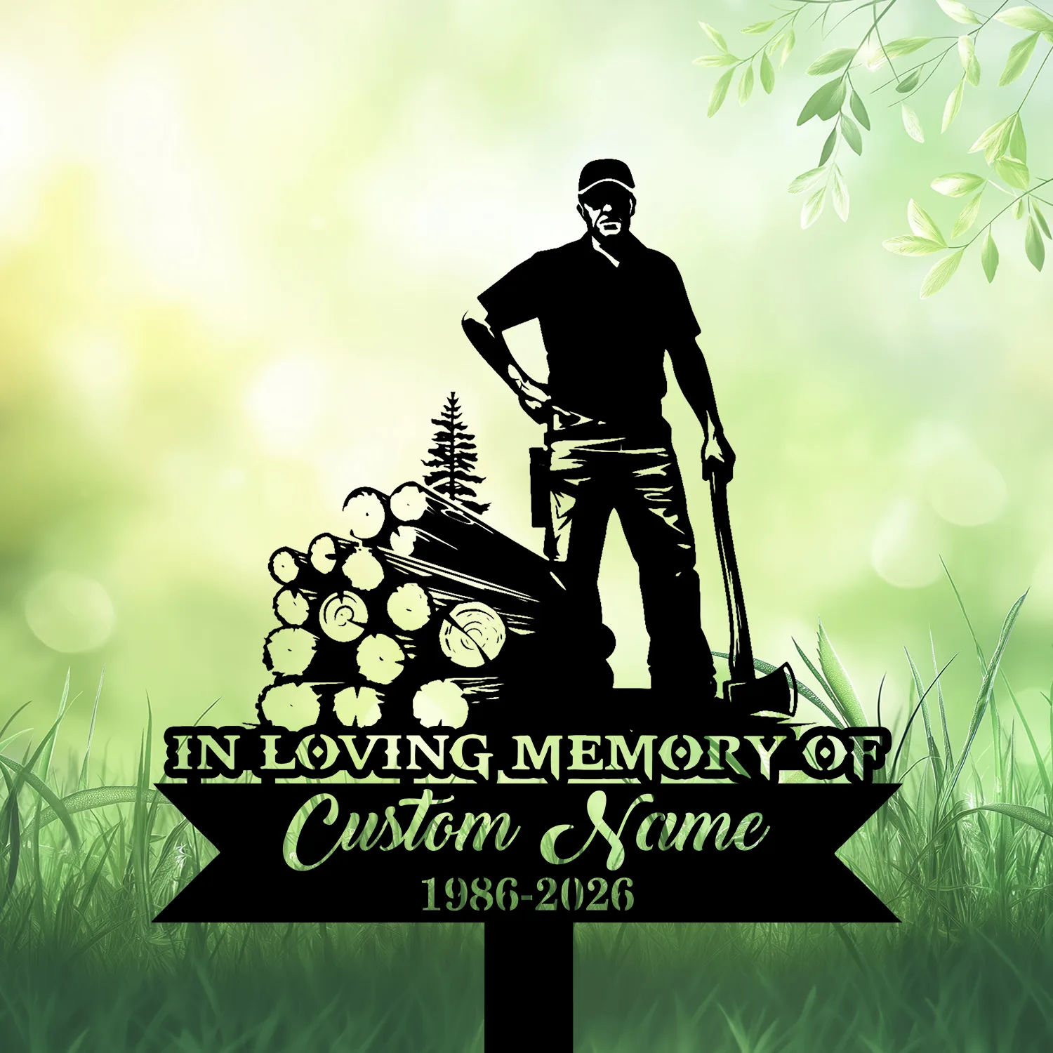 Silhouette of a logger standing with an axe beside stacked logs and text reading "In Loving Memory of Custom Name 1986-2026" on a green leafy background