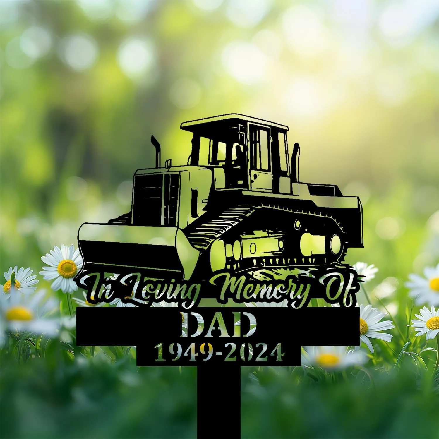 301 Black memorial sign with a bulldozer silhouette reading "In Loving Memory Of", daisies and green bokeh background, dates 1949-2024 and word DAD